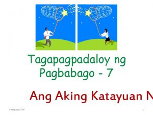 Tagapagpadaloy ng Pagbabago 7 Ang Aking Katayuan N