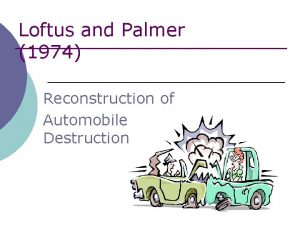Loftus and Palmer 1974 Reconstruction of Automobile Destruction