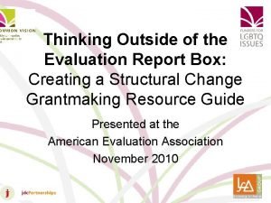 Thinking Outside of the Evaluation Report Box Creating