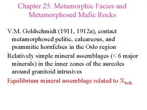 Chapter 25 Metamorphic Facies and Metamorphosed Mafic Rocks