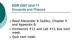 EGR 2201 Unit 11 Sinusoids and Phasors Read