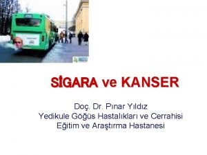 SGARA ve KANSER Do Dr Pnar Yldz Yedikule