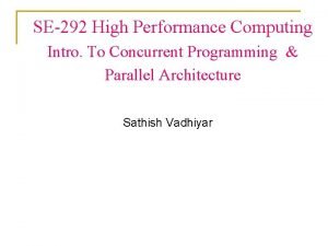 SE292 High Performance Computing Intro To Concurrent Programming