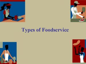 What are the types of food service