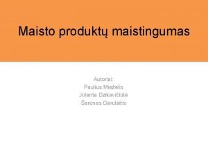 Maisto produkt maistingumas Autoriai Paulius Mieelis Jolanta Dzikaviit