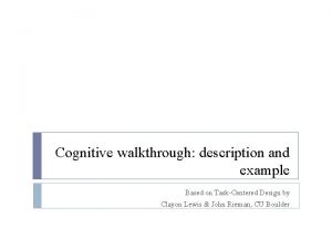 Cognitive walkthrough description and example Based on TaskCentered