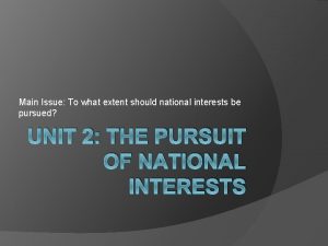 Main Issue To what extent should national interests