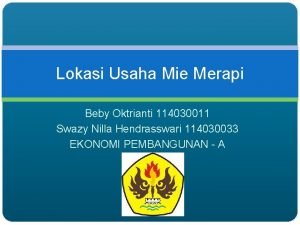 Lokasi Usaha Mie Merapi Beby Oktrianti 114030011 Swazy