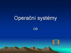 Operan systmy OS Aplikan programy Operan systm Hardware