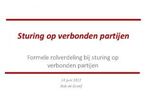 Sturing op verbonden partijen Formele rolverdeling bij sturing