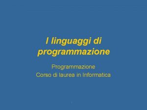 I linguaggi di programmazione Programmazione Corso di laurea