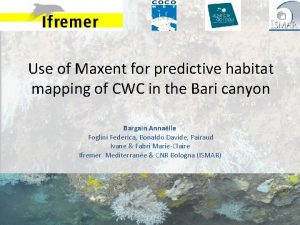 Use of Maxent for predictive habitat mapping of