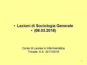 Lezioni di Sociologia Generale 08 03 2018 Corso