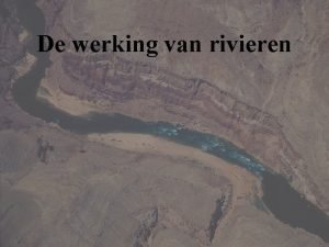 De werking van rivieren Energietoestand van een rivier