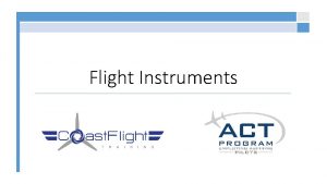 Flight Instruments Flight Instruments Overview Understanding will increase