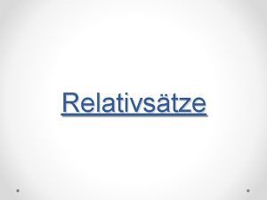 Relativstze Definition Nebenstze die durch die Relativpronomen der