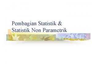Pembagian Statistik Statistik Non Parametrik Pembagian Statistik Sosial Pembagian Statistik Statistik Non Parametrik Pembagian Statistik Sosial