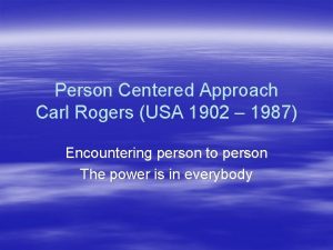 Person Centered Approach Carl Rogers USA 1902 1987