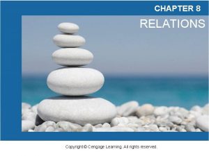 CHAPTER 8 RELATIONS Copyright Cengage Learning All rights