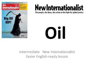 Oil Intermediate New Internationalist Easier English ready lesson