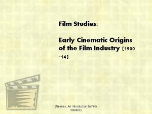 Film Studies Early Cinematic Origins of the Film