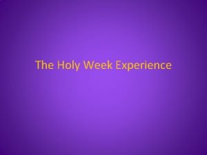 The Holy Week Experience Holy Week Saturday of