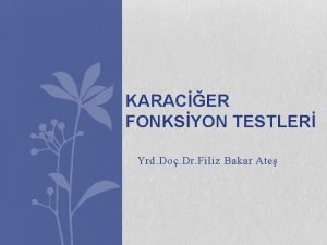 KARACER FONKSYON TESTLER Yrd Do Dr Filiz Bakar