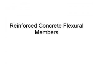Reinforced Concrete Flexural Members Reinforced Concrete Flexural Members