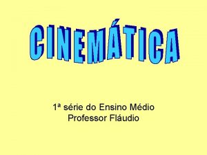 1 srie do Ensino Mdio Professor Fludio Movimento