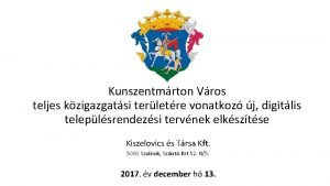 Kunszentmrton Vros teljes kzigazgatsi terletre vonatkoz j digitlis