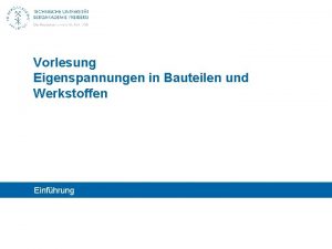 Vorlesung Eigenspannungen in Bauteilen und Werkstoffen Einfhrung 0