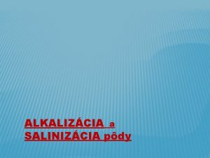 ALKALIZCIA a SALINIZCIA pdy ZASOLENIE PDY Akumulcia vysoko