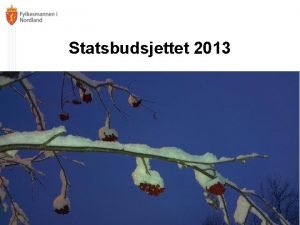 Statsbudsjettet 2013 Tidsplan St prp 1 okt Tildelingsbrev