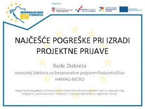 NAJEE POGREKE PRI IZRADI PROJEKTNE PRIJAVE Rade Dubreta