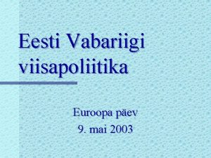 Eesti Vabariigi viisapoliitika Euroopa pev 9 mai 2003