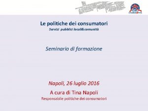 Le politiche dei consumatori Servizi pubblici localicomunit Seminario