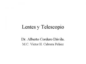 Lentes y Telescopio Dr Alberto Cordero Dvila M