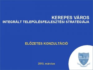 KEREPES VROS INTEGRLT TELEPLSFEJLESZTSI STRATGIJA ELZETES KONZULTCI 2015