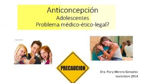 Anticoncepcin Adolescentes Problema mdicoticolegal Dra Flory Morera Gonzlez