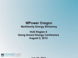 MPower Oregon Multifamily Energy Efficiency HUD Region X