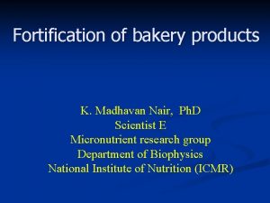 Fortification of bakery products K Madhavan Nair Ph