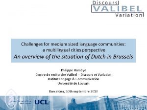 Challenges for medium sized language communities a multilingual