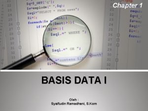 Chapter 1 BASIS DATA I Oleh Syaifudin Ramadhani