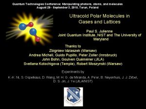 Quantum Technologies Conference Manipulating photons atoms and molecules