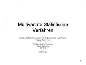 Multivariate Statistische Verfahren Logistische Funktion Logistische Regression und