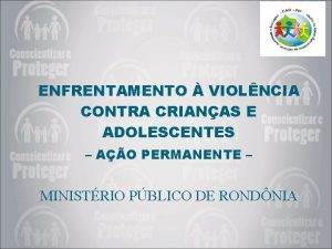 ENFRENTAMENTO VIOLNCIA CONTRA CRIANAS E ADOLESCENTES AO PERMANENTE