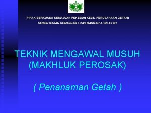 PIHAK BERKUASA KEMAJUAN PEKEBUN KECIL PERUSAHAAN GETAH KEMENTERIAN