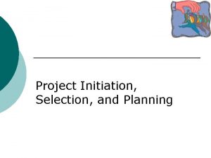 Project Initiation Selection and Planning Importance of Project