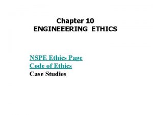 Chapter 10 ENGINEEERING ETHICS NSPE Ethics Page Code