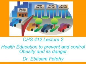 CHS 412 Lecture 2 Health Education to prevent